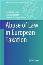 Isabelle Richelle, Wolfgang Schön, Edoardo Traversa - Abuse of Law in European Taxation