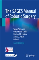 Omar Yusef Kudsi, Dmitry Oleynikov, Dmitry Oleynikov et al, Ankit Patel, Ankit D. Patel, Sarah Samreen... - The SAGES Manual of Robotic Surgery
