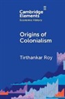 Tirthankar Roy, Tirthankar (London School of Economics and Po Roy, Roy Tirthankar - Origins of Colonialism