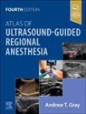 Gray Andrew T. - Atlas of Ultrasound-Guided Regional Anesthesia