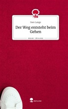 Ines Langs - Der Weg entsteht beim Gehen. Life is a Story - story.one