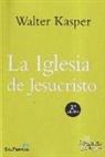 Walter Kasper - La Iglesia de Jesucristo : escritos de eclesiología 1