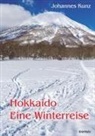 Johannes Kunz - Hokkaido. Eine Winterreise