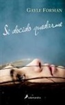 Gayle Forman - Si decido quedarme