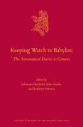 Johannes Haubold, John Steele, Kathryn Stevens - Keeping Watch in Babylon The Astronomical Diaries in Context
