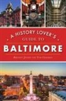 Thomas Chalkley, Brennen Jensen - A History Lover's Guide to Baltimore