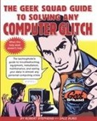 Robert Stephens - The Geek Squad Guide to Solving Any Computer Glitch