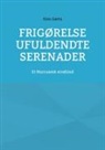 Kim Gørtz - Frigørelse Ufuldendte serenader
