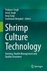 Soottawat Benjakul, Avtar Singh, Prabjeet Singh, Anuj Tyagi - Shrimp Culture Technology