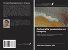José Maria Filippini Alba - Cartografía geoquímica en Uruguay