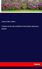 Ashton Rollins Willard - A Sketch of the Life and Work of the Painter Domenico Morelli