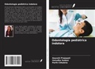 Parth Chhabria, Aayushi Prajapati, Vasudha Sodani - Odontología pediátrica indolora