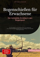 Artemis Saage, Artemis Saage - Deutschland, Saage Media GmbH - Deutschland, Saage Media GmbH - Deutschland - Bogenschießen für Erwachsene: Der komplette Einstieg in den Bogensport