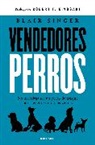 Robert Kiyosaki, Blair Singer - Vendedores perros. No necesitas ser un perro de ataque para tener éxito en las ventas / Sales Dogs