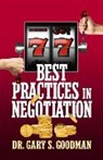 Dr. Gary S. Goodman, Gary S Goodman - 77 Best Practices in Negotiation