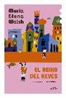 Maria Elena Walsh, María Elena Walsh - El reino del revés / The Kingdom of the Reversed
