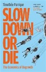Timothee Parrique, Timothée Parrique - Slow Down or Die