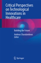 Andreas Charalambous - Critical Perspectives on Technological Innovations in Healthcare