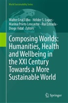 Rui Estrada, Walter Leal Filho, Walter Leal Filho, Marina Prieto Lencastre, Hélder S. Lopes, Marina Prieto Lencastre et al... - Composing Worlds: Humanities, Health and Wellbeing in the XXI Century Towards a More Sustainable World