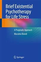 Massimo Biondi - Brief Existential Psychotherapy for Life Stress