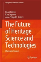 Rocco Furferi, Anna Pelagotti, Kate Seymour - The Future of Heritage Science and Technologies