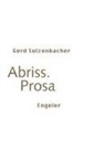 Gerd Sulzenbacher - Abriss. Prosa