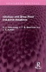 P. J. Armstrong, P. J. Goodman Armstrong, J. F. B. Goodman, J. D. Hyman - Ideology and Shop-Floor Industrial Relations