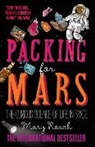 Mary Roach - Packing for Mars: The Curious Science of Life Space