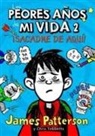 James Patterson, James T. Patterson, Chris Tebbetts, Laura Park - Los peores años de mi vida 2. ¡Sacadme de aquí!