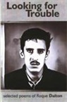 Roque Dalton - Looking for Trouble