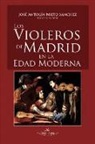 José Antonio Nieto Sánchez - Los violeros de Madrid en la Edad Moderna