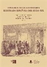 Jean-François . . . [et al. Botrel, Raquel Gutiérrez Sebastián, Juan Molina Porras, Montserrat . . . [et al. Ribao Pereira, Borja Rodríguez Gutiérrez, Leonardo Romero Tobar... - Historia de la literatura ilustrada española del siglo XIX