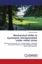 Thutikurla Shankar - Biochemical shifts in Cyamopsis tetragonoloba under metal stress