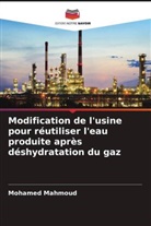Mohamed Mahmoud - Modification de l'usine pour réutiliser l'eau produite après déshydratation du gaz