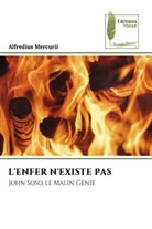 Alfredius Mercurii - L'ENFER N'EXISTE PAS