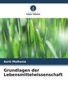 Aarti Malhosia - Grundlagen der Lebensmittelwissenschaft