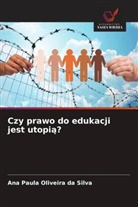 Ana Paula Oliveira da Silva - Czy prawo do edukacji jest utopia?