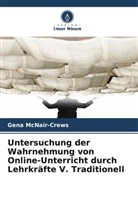 Gena McNair-Crews - Untersuchung der Wahrnehmung von Online-Unterricht durch Lehrkräfte V. Traditionell