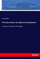 Grant Allen - The Colour-Sense: Its Origin and Development