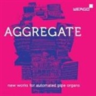 AGGREGATE - New Works for Automated Pipe Organs (Audio book)