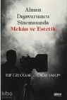 Elif Özdoglar - Alman Disavurumcu Sinemasinda Mekan ve Estetik