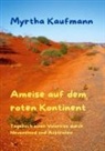 Myrtha Kaufmann - Ameise auf dem roten Kontinent