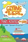 Kristy Alpert, Tamiko Murman - Getting There Travel Activities for Kids
