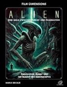 Markus Brüchler - Film Dimensions: Alien - Das Franchise - Eine Saga zwischen Furcht und Faszination