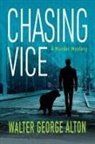 Walter George Alton - Chasing Vice
