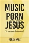 Jerry Dale - Music Porn & Jesus