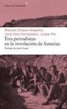 Jordi Amat, Manuel Chaves Nogales, José Díaz Fernández, Josep Pla - Tres periodistas en la Revolución de Asturias