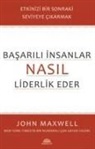 John C. Maxwell - Basarili Insanlar Nasil Liderlik Eder