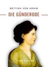 Bettina Von Arnim, Bettina von Arnim - Bettina von Arnim: Die Günderode. Vollständige Neuausgabe