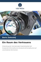 Boris Zalesskij - Ein Raum des Vertrauens